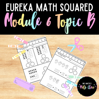 Preview of Eureka Math Squared for Kindergarten, Module 6 Topic B Aligned Resources