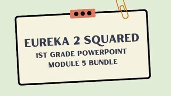Preview of Eureka Sqaured 2 1st Grade Powerpoint Module 5 Bundle