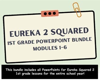 Preview of Eureka Squared 2 1st Grade Powerpoint Bundle Modules 1-6