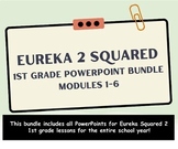 Eureka Squared 2 1st Grade Powerpoint Bundle Modules 1-6