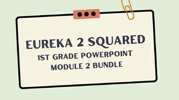 Preview of Eureka Squared 2 1st Grade Powerpoint Module 2 Bundle