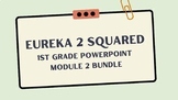 Eureka Squared 2 1st Grade Powerpoint Module 2 Bundle
