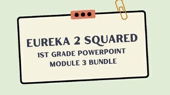 Preview of Eureka Squared 2 1st Grade Powerpoint Module 3 Bundle