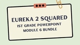 Eureka Squared 2 1st Grade Powerpoint Module 6 Bundle