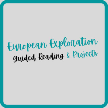 Preview of European Exploration: Guided Reading & Projects