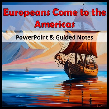Preview of European Come to the Americas PowerPoint & Guided Notes