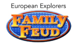 European Explorers Family Feud (VA USI 1.4)