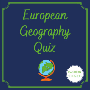 European Geography Quiz By CANADIAN PE TEACHER TpT   Original 5005004 1 