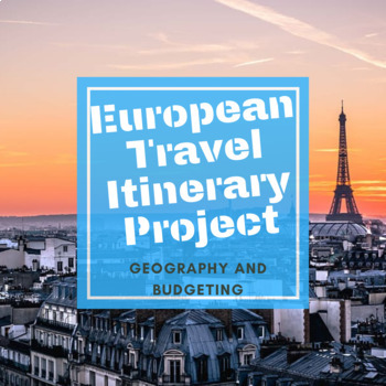 Preview of European Travel Itinerary Project Cultural Geography History Budgeting Editable