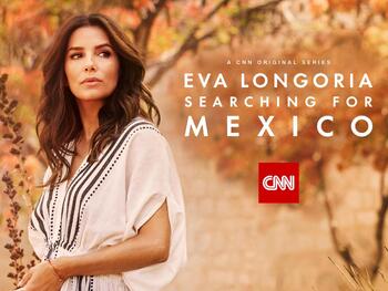 Preview of Eva Longoria Searching for Mexico - 6 Episode Bundle Movie Guides - CNN Original