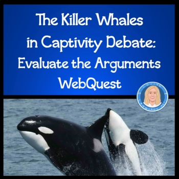 Preview of WebQuest Evaluating Argument Claims, Evidence, Reasoning: Captive Orcas Debate