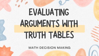 Preview of Evaluating Arguments with Truth Tables Lesson Slides