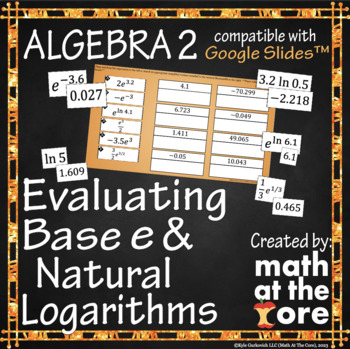 Preview of Evaluating Base e & Natural Logarithms for Google Slides™