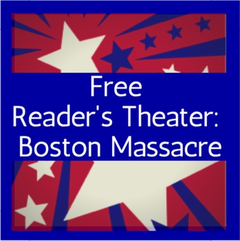 Preview of Events Leading to the Revolutionary War Free Reader's Theater: Boston Massacre