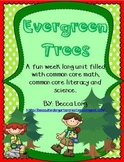 Evergreen Trees  - Common Core ELA / Math & Science