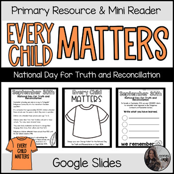 Preview of Every Child Matters - Sept 30th Orange Shirt Day - Resource and Mini-Reader K-3