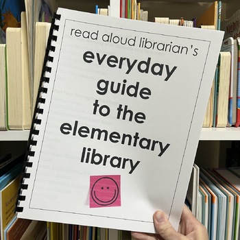Preview of Everyday Guide to the Elementary Library | For K-5 by read aloud librarian