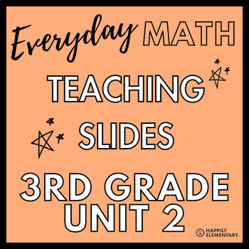 Preview of Everyday Math - 3rd Grade - Unit 2 - Teaching Slides & Exit Tickets