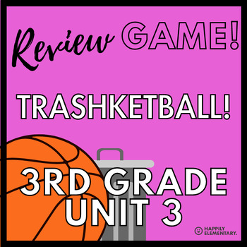Preview of Everyday Math - 3rd Grade - Unit 3 - Math Review Game - TRASHKETBALL