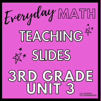 Preview of Everyday Math - 3rd Grade - Unit 3 - Teaching Slides & Exit Tickets