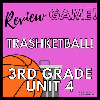 Preview of Everyday Math - 3rd Grade - Unit 4 - Math Review Game - TRASHKETBALL