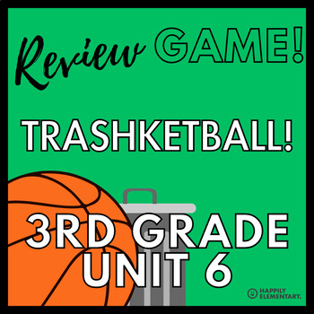 Preview of Everyday Math - 3rd Grade - Unit 6 - Math Review Game - TRASHKETBALL