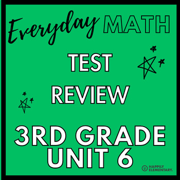 Preview of Everyday Math - 3rd Grade - Unit 6 - Study Guide - Review