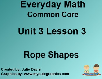 Preview of Everyday Math 4 Common Core Edition Kindergarten 3.3 Rope Shapes
