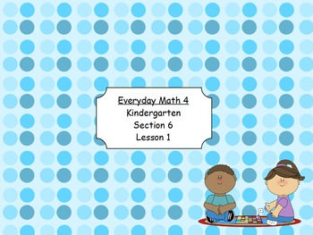 Preview of Everyday Math 4 Kindergarten Section 6.1