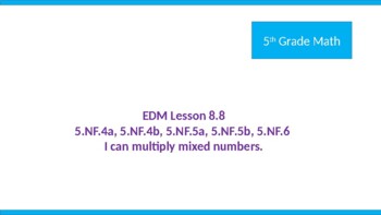 Preview of Everyday Math 5th Grade Lesson 8.8 PowerPoint Presentation Multiply Mixed Number