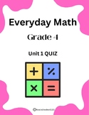 Everyday Math Grade 4 Unit 1 QUIZ