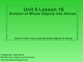 Preview of Everyday Math Kindergarten 6.16 Division of Whole Objects into Halves