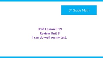 Preview of Everyday Math Lesson 8.13 Unit Review PowerPoint Presentation