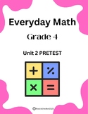 Everyday Math Unit 2 Pretest Grade 4