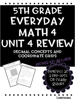 Preview of Everyday Math Unit 4 Review Decimal concepts and coordinate grids