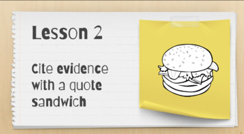 Preview of Evidence Based Writing: Lesson 2 Citing Evidence in a Quote Sandwich