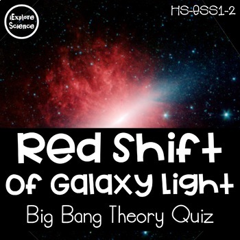 Preview of Quiz - Redshift of Galaxy Light - Evidence for the Big Bang Theory - HS-ESS1-2
