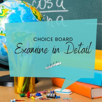 Preview of Examine in Detail - Choice Board by Learning Objective