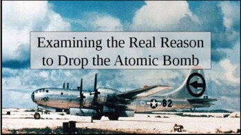 Preview of Examining the Real Reason to Drop the Atomic Bomb: PowerPoint/PearDeck