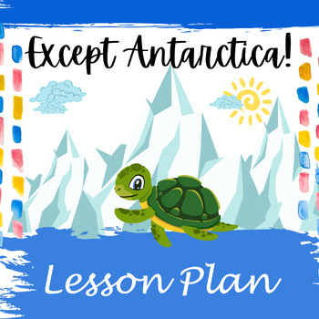 Preview of Except Antarctica by Sturgell NO Prep Animal Classification Lesson Plan