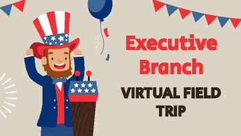 Preview of Executive Branch of Government Virtual Field Trip
