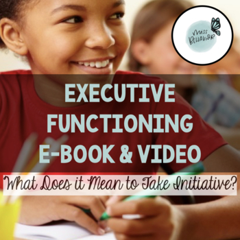 Preview of Executive Function E-Book & Video: Taking Initiative