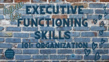 Preview of Executive Functioning Skills 101: Organization