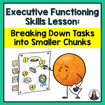 Preview of Executive Functioning Skills Lesson - Breaking Down Tasks into Smaller Chunks