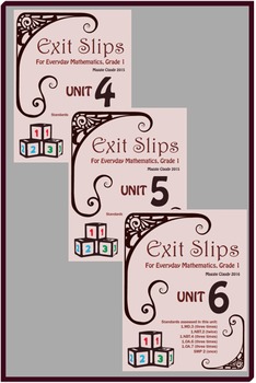 Preview of Exits Slips for Units 4, 5, 6 in Everyday Mathematics, Grade 1