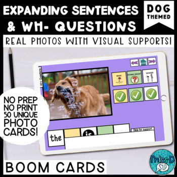 Preview of No Prep Expanding Sentences WH- Questions BOOM CARDS™  Dog Themed Visual Support