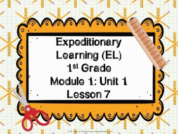 Preview of Expeditionary Learning (EL) First Grade Module 1: Unit 1: Lesson 7 PowerPoint