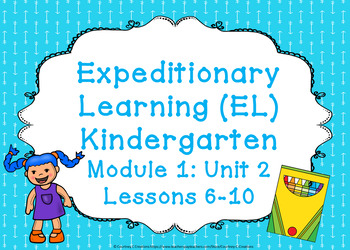 Preview of Expeditionary Learning (EL) Kindergarten Module 1: Unit 2: Lessons 6-10 PPTs