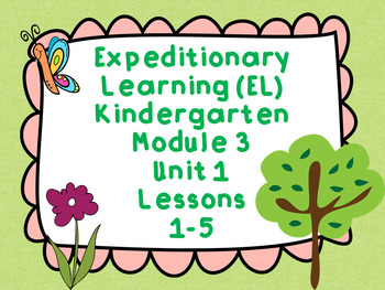 Preview of Expeditionary Learning (EL) Kindergarten Module 3: Unit 1: Lessons 1-5 PPTS