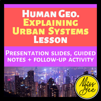 Preview of Explaining Urban Systems Lesson | AP Human Geography Unit 6